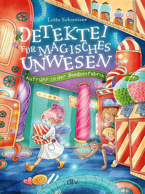 Title details for Detektei für magisches Unwesen – Aufruhr in der Bonbonfabrik by Lotte Schweizer - Available